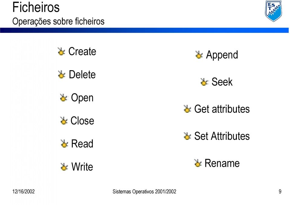 Append Seek Get attributes Set