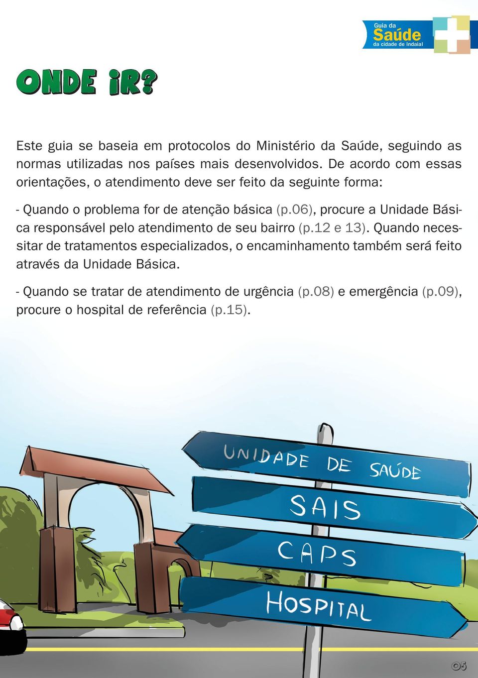 06), procure a Unidade Básica responsável pelo atendimento de seu bairro (p.12 e 13).