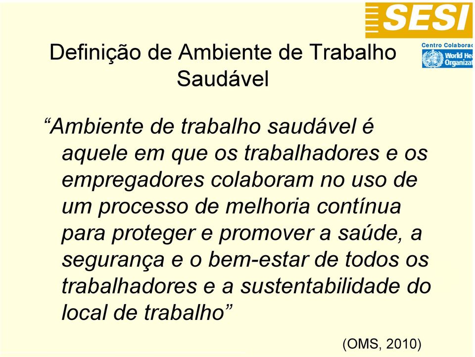 processo de melhoria contínua para proteger e promover a saúde, a segurança e