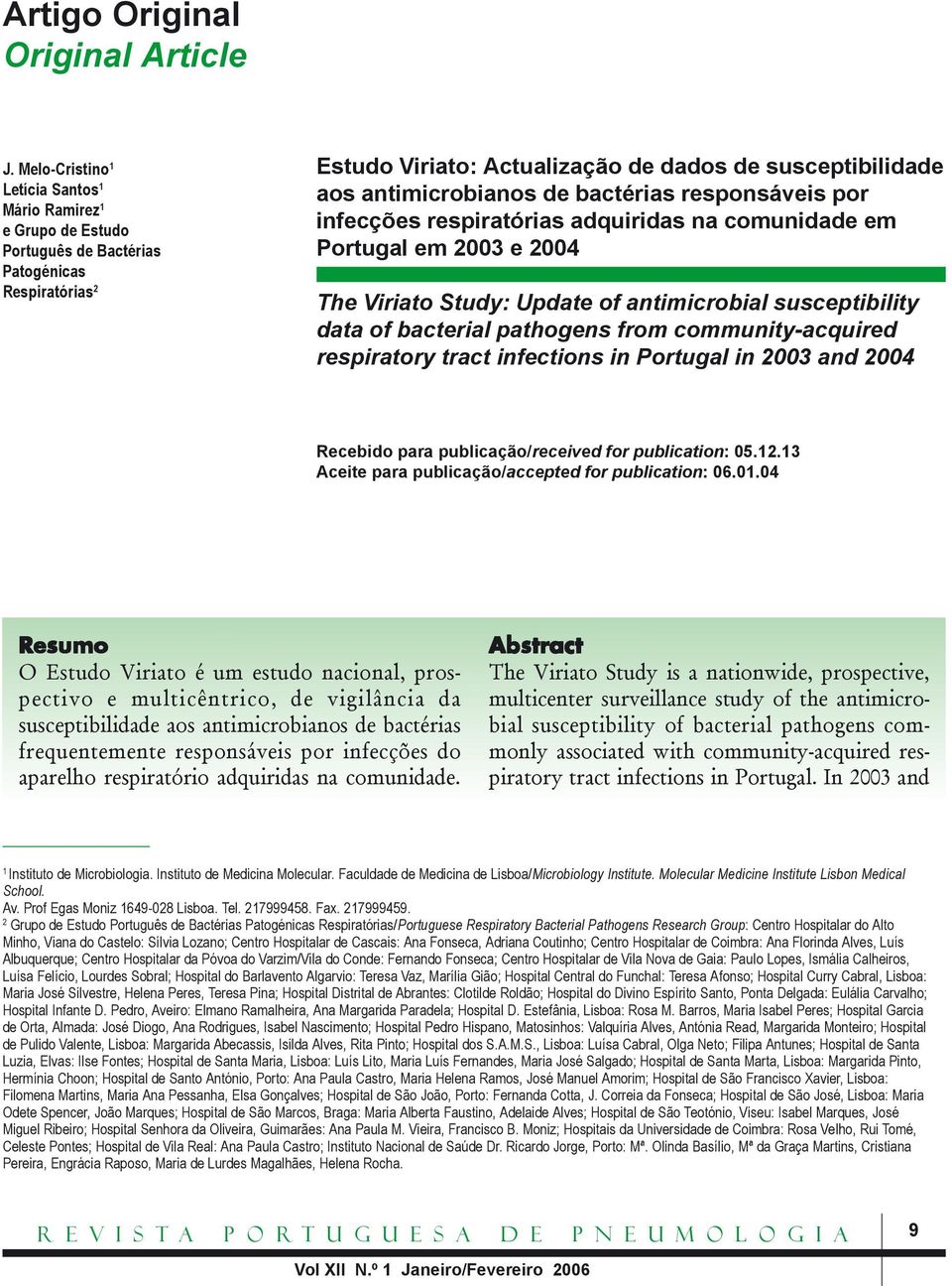 bactérias responsáveis por infecções respiratórias adquiridas na comunidade em Portugal em 2003 e 2004 The Viriato Study: Update of antimicrobial susceptibility data of bacterial pathogens from