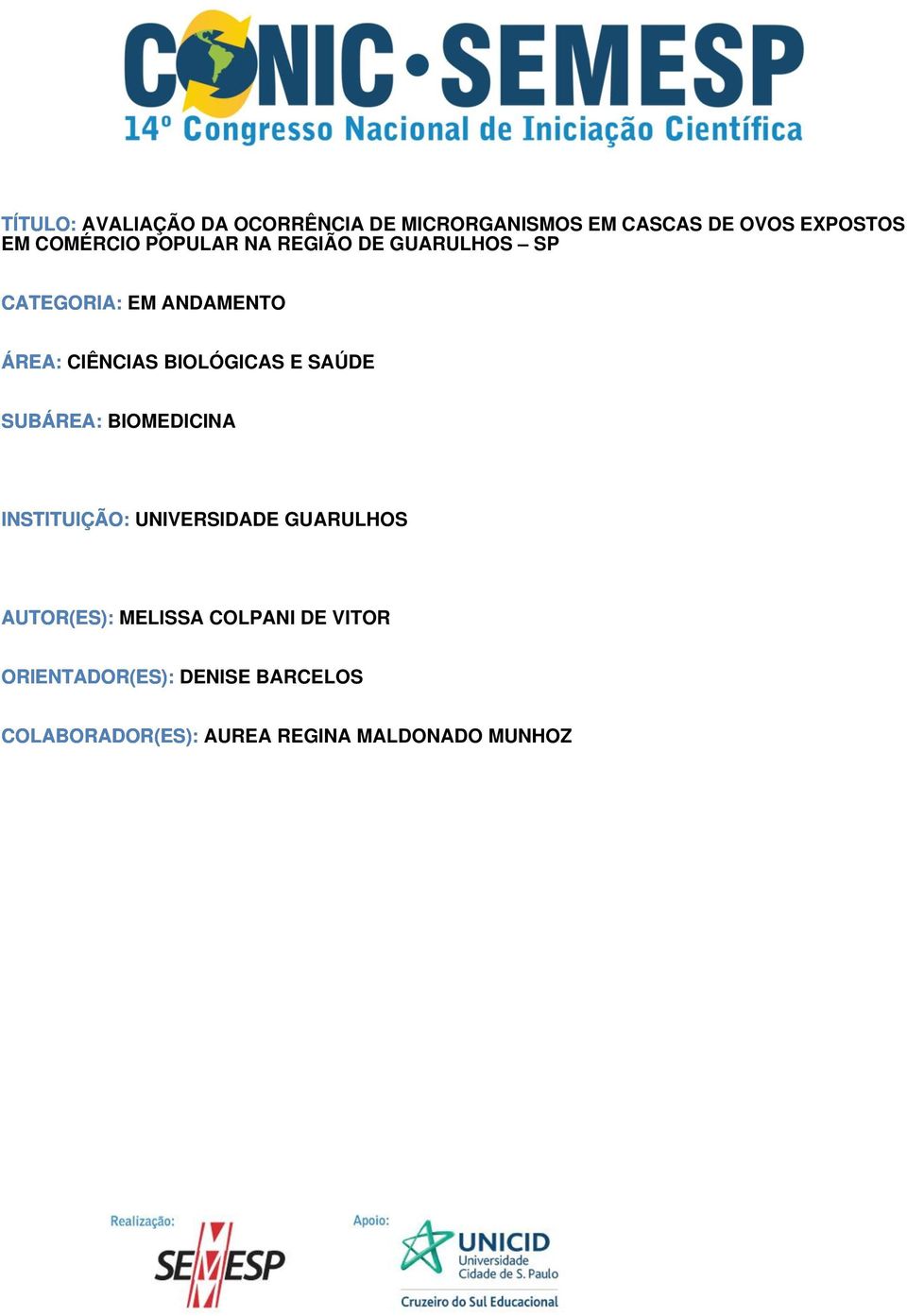 BIOLÓGICAS E SAÚDE SUBÁREA: BIOMEDICINA INSTITUIÇÃO: UNIVERSIDADE GUARULHOS AUTOR(ES):