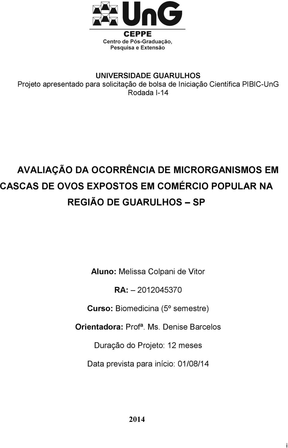 REGIÃO DE GUARULHOS SP Aluno: Melissa Colpani de Vitor RA: 2012045370 Curso: Biomedicina (5º semestre)
