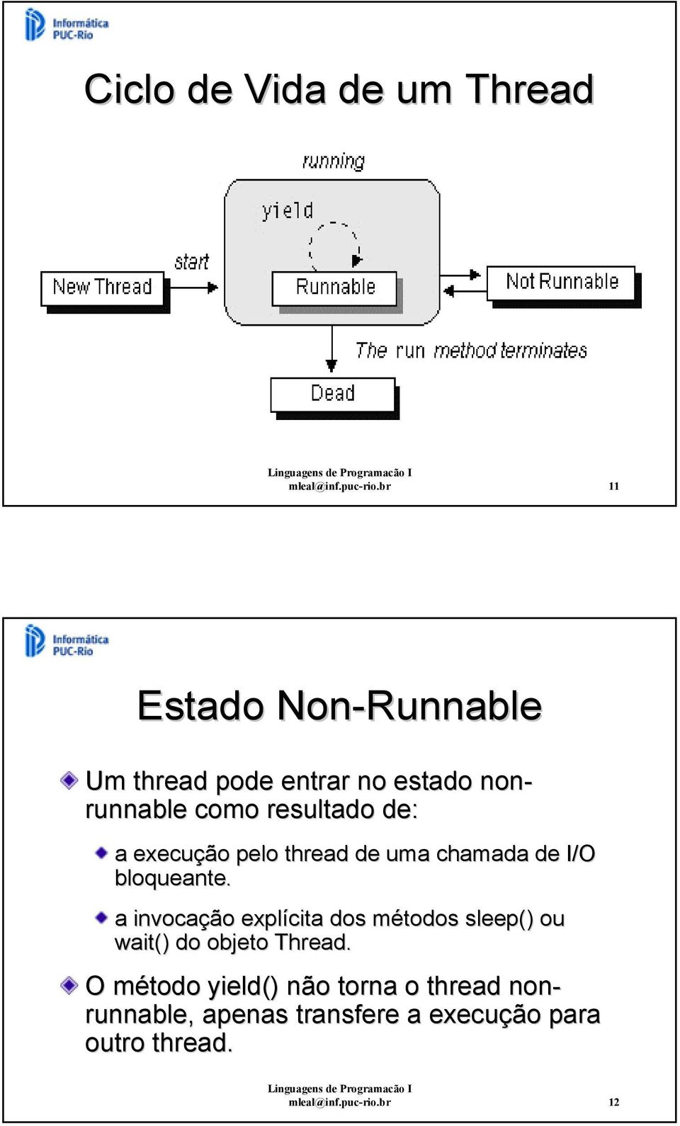 execução pelo thread de uma chamada de I/O bloqueante.