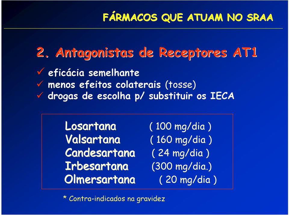 (tosse) drogas de escolha p/ substituir os IECA Losartana ( 100 mg/dia )