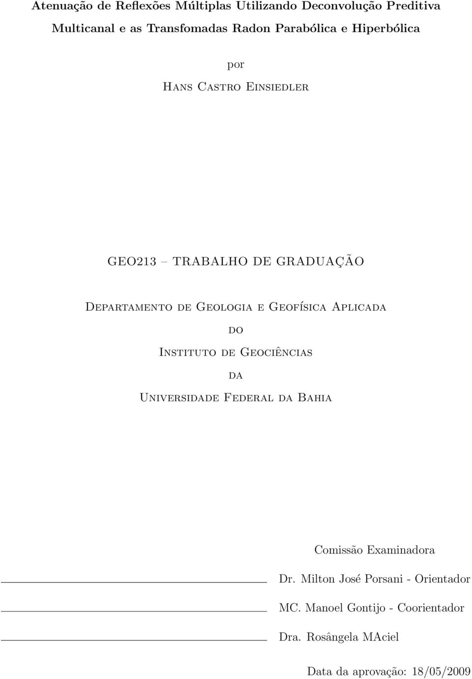 Geofísica Aplicada do Instituto de Geociências da Universidade Federal da Bahia Comissão Examinadora Dr.