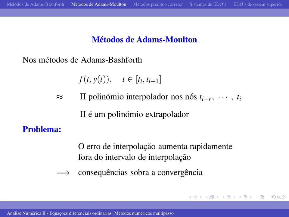 é um polinómio extrapolador O erro de interpolação aumenta rapidamente