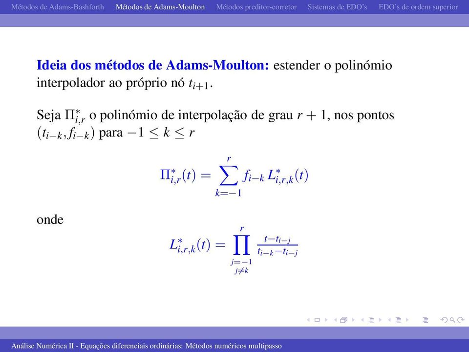 SejaΠ i,r o polinómio de interpolação de grau r+ 1, nos pontos (t