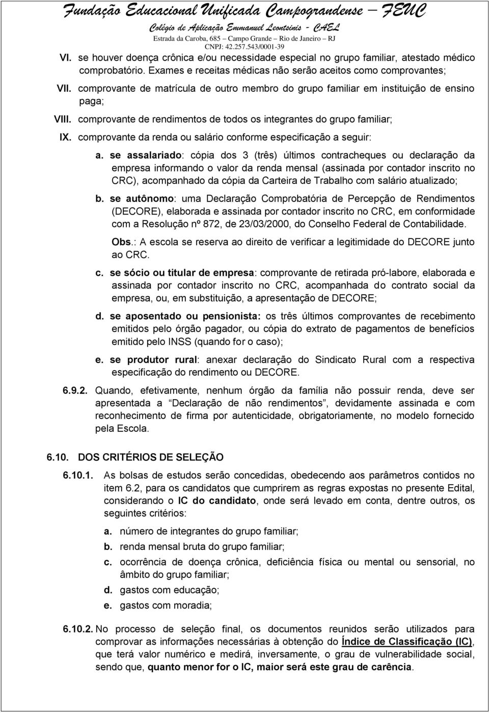 comprovante da renda ou salário conforme especificação a seguir: a.