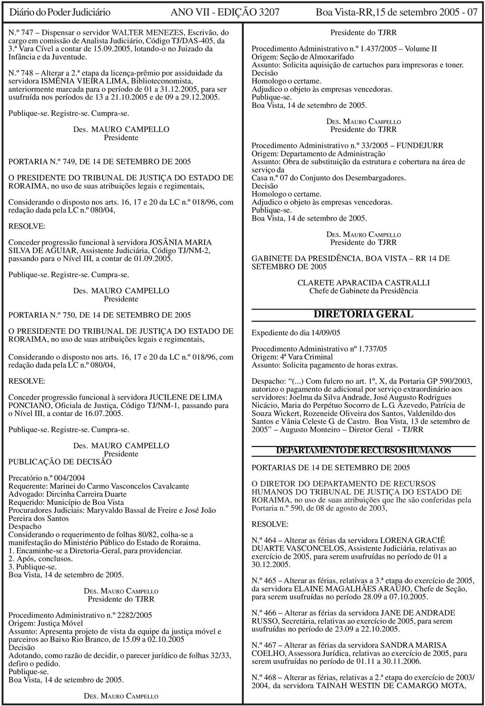 2005, lotando-o no Juizado da Infância e da Juventude. N.º 748 Alterar a 2.