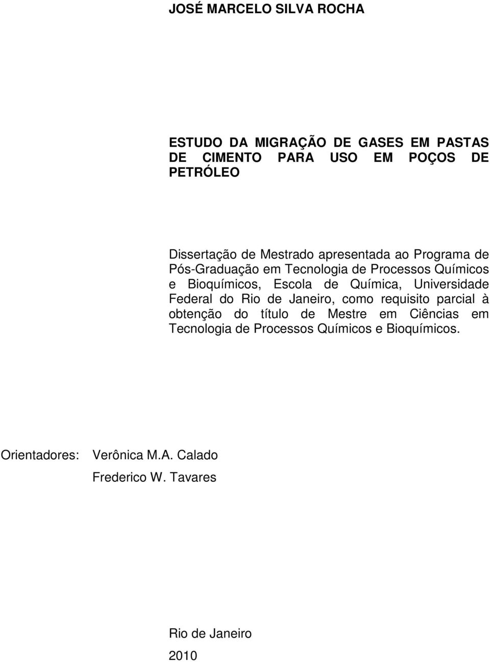 Química, Universidade Federal do Rio de Janeiro, como requisito parcial à obtenção do título de Mestre em Ciências em