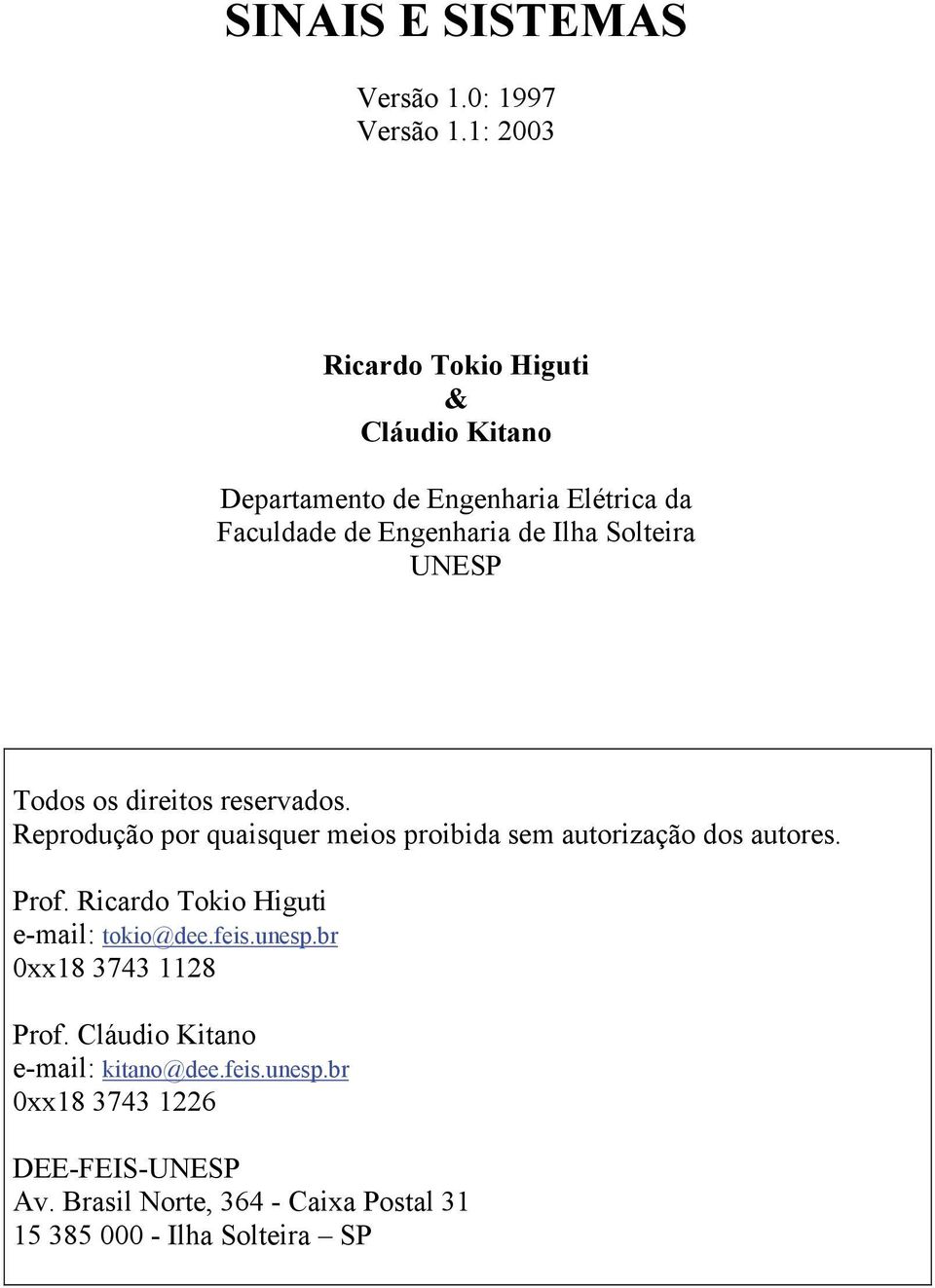 UNESP Todos os dirios rsrvados. Rprodução por quaisqur mios proibida sm auorização dos auors. Pro.