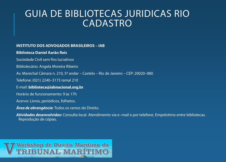 210, 5º andar Castelo Rio de Janeiro CEP: 20020 080 Telefone: (021) 2240 3173 ramal 210 E-mail: biblioteca@iabnacional.org.