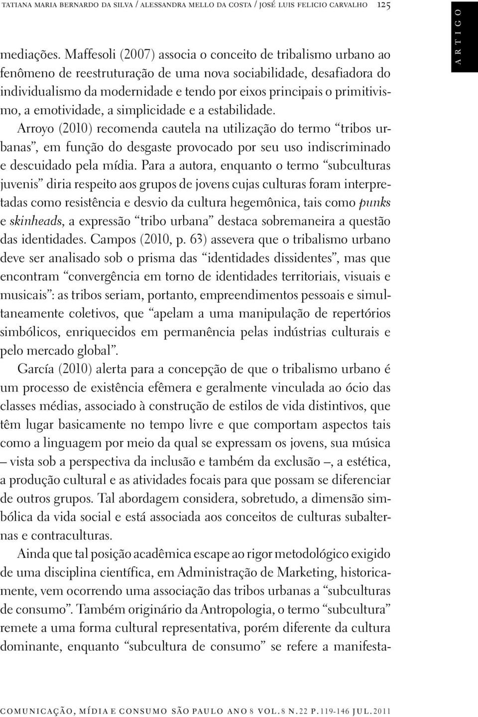 primitivismo, a emotividade, a simplicidade e a estabilidade.