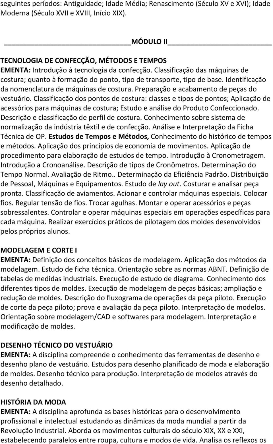 Identificação da nomenclatura de máquinas de costura. Preparação e acabamento de peças do vestuário.