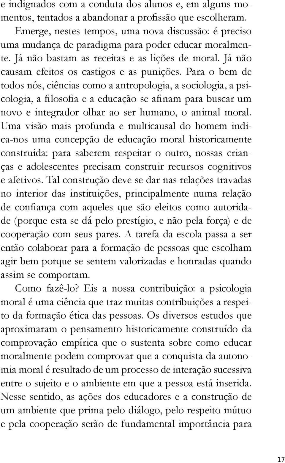 Já não causam efeitos os castigos e as punições.