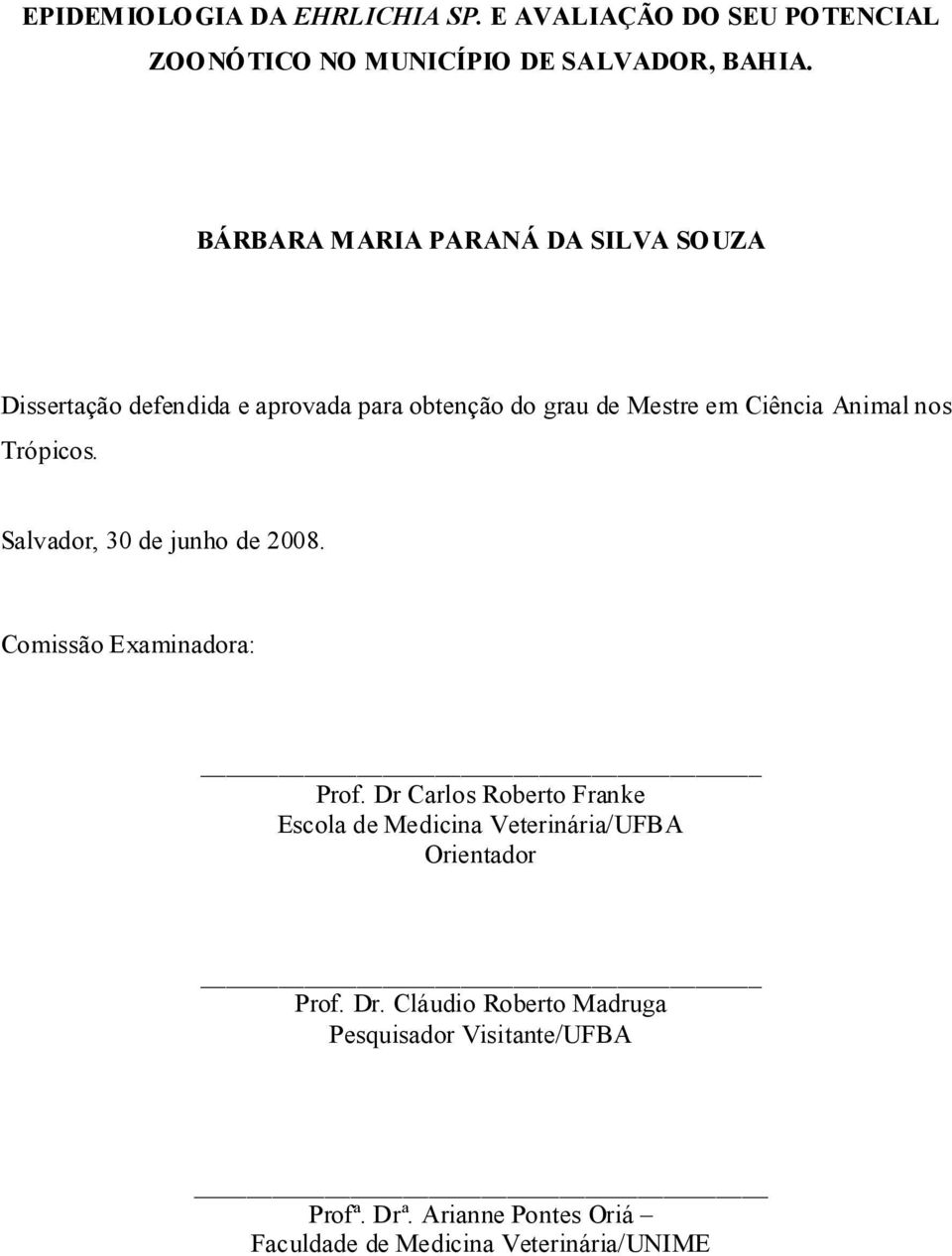 Trópicos. Salvador, 30 de junho de 2008. Comissão Examinadora: Prof.