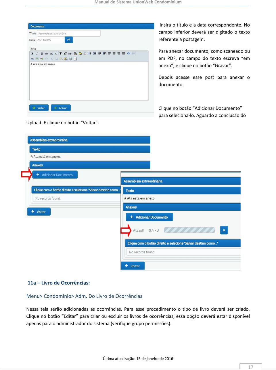 E clique no botão Voltar. Clique no botão Adicionar Documento para seleciona-lo. Aguardo a conclusão do 11a Livro de Ocorrências: Menu> Condomínio> Adm.