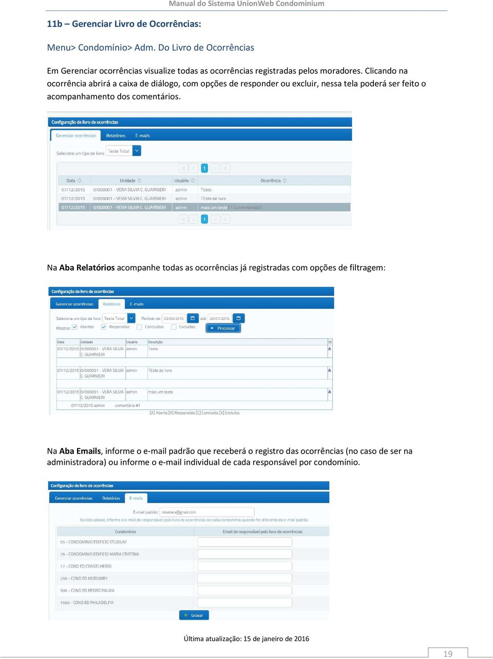 Clicando na ocorrência abrirá a caixa de diálogo, com opções de responder ou excluir, nessa tela poderá ser feito o acompanhamento dos comentários.