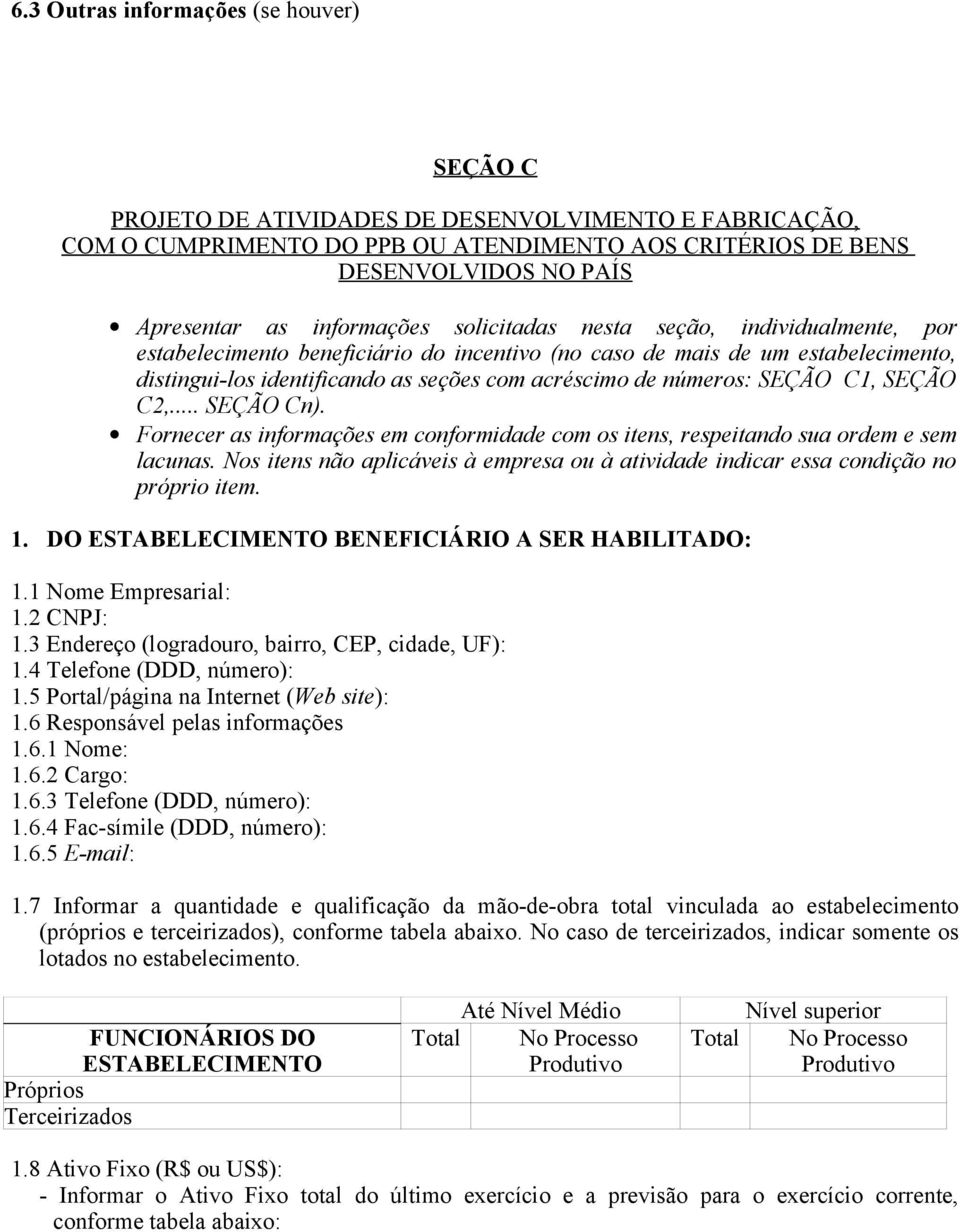 números: SEÇÃO C1, SEÇÃO C2,... SEÇÃO Cn). Fornecer as informações em conformidade com os itens, respeitando sua ordem e sem lacunas.