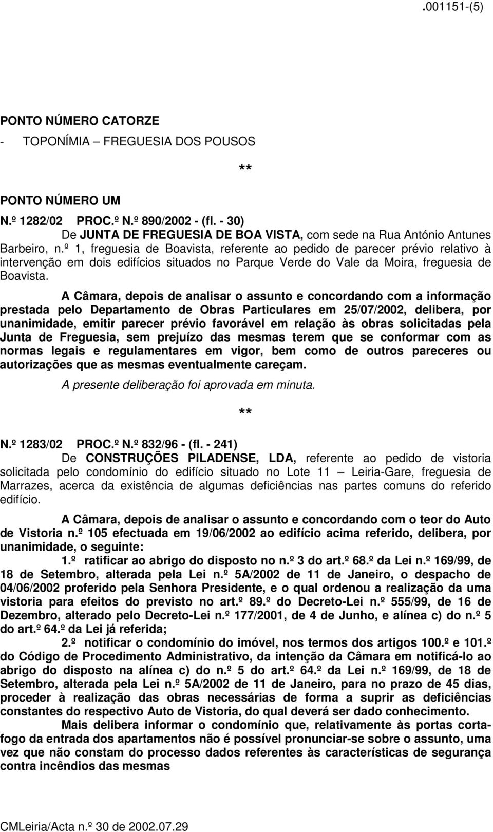 º 1, freguesia de Boavista, referente ao pedido de parecer prévio relativo à intervenção em dois edifícios situados no Parque Verde do Vale da Moira, freguesia de Boavista.