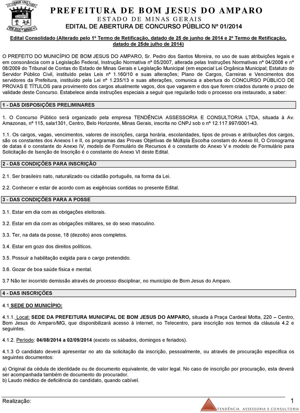 Tribunal de Contas do Estado de Minas Gerais e Legislação Municipal (em especial Lei Orgânica Municipal; Estatuto do Servidor Público Civil, instituído pelas Leis nº 1.