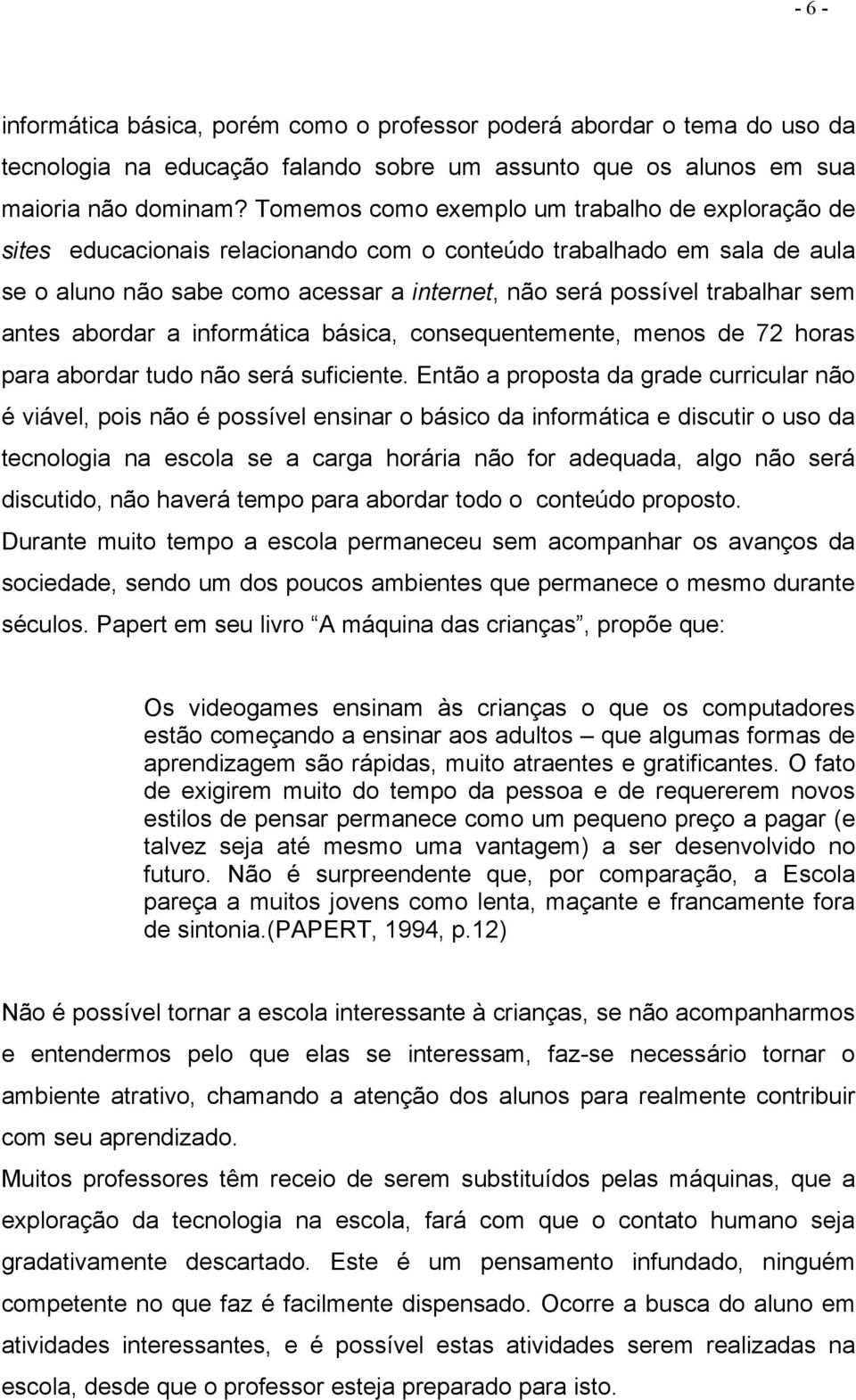 sem antes abordar a informática básica, consequentemente, menos de 72 horas para abordar tudo não será suficiente.