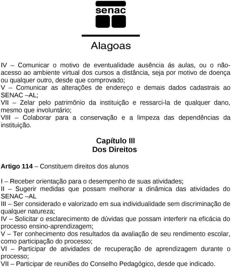 limpeza das dependências da instituição.