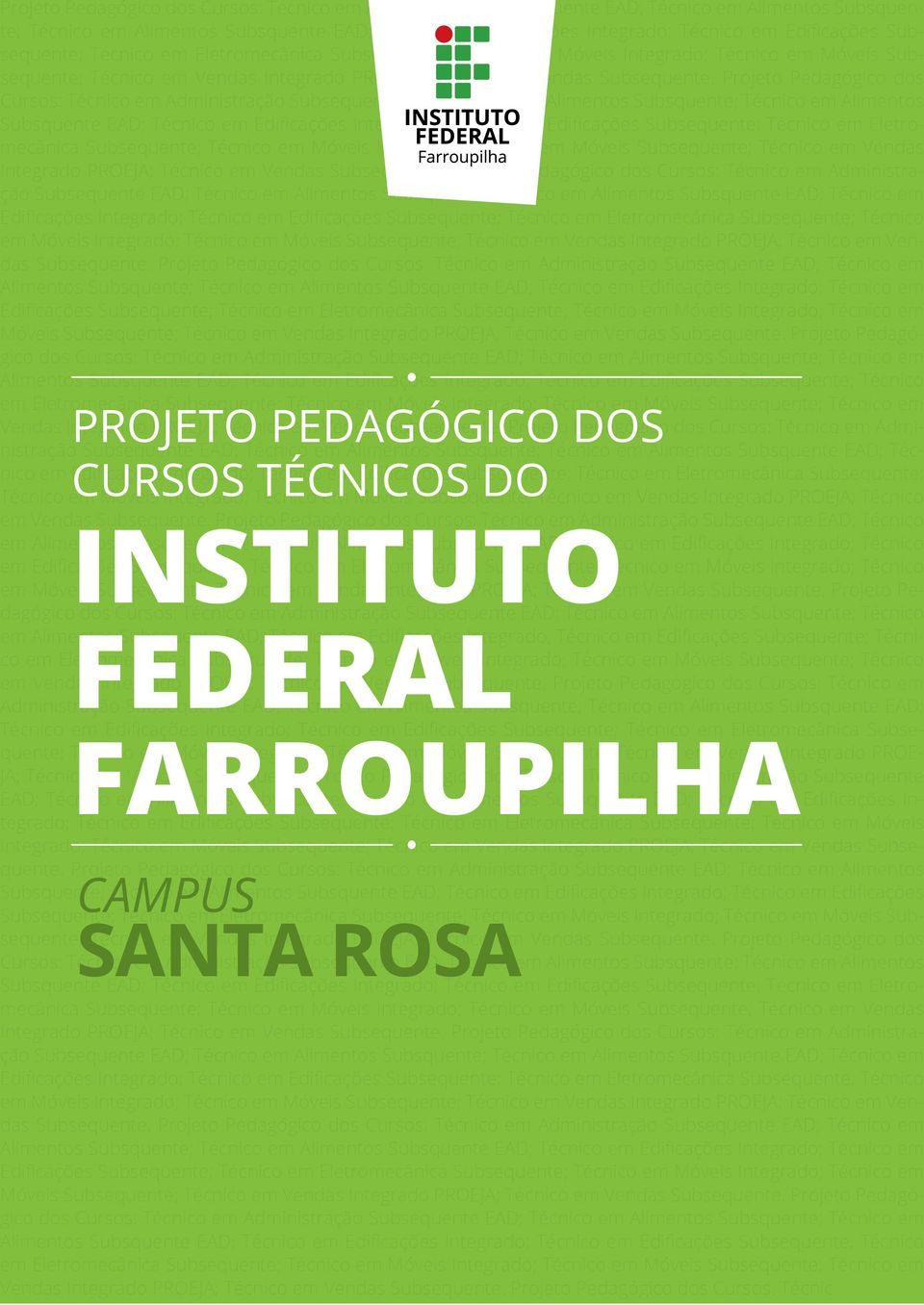 em Eletromecânica ; Técnico em Móveis Integrado; Técnico em Móveis ; Técnico em Vendas Integrado PROJETO PROEJA; Técnico PEDAGÓGICO em Vendas.