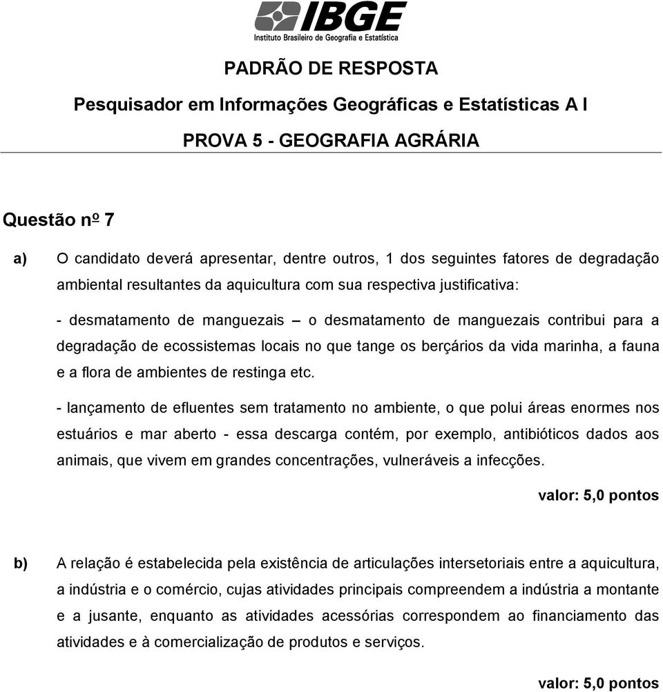 - lançamento de efluentes sem tratamento no ambiente, o que polui áreas enormes nos estuários e mar aberto - essa descarga contém, por exemplo, antibióticos dados aos animais, que vivem em grandes