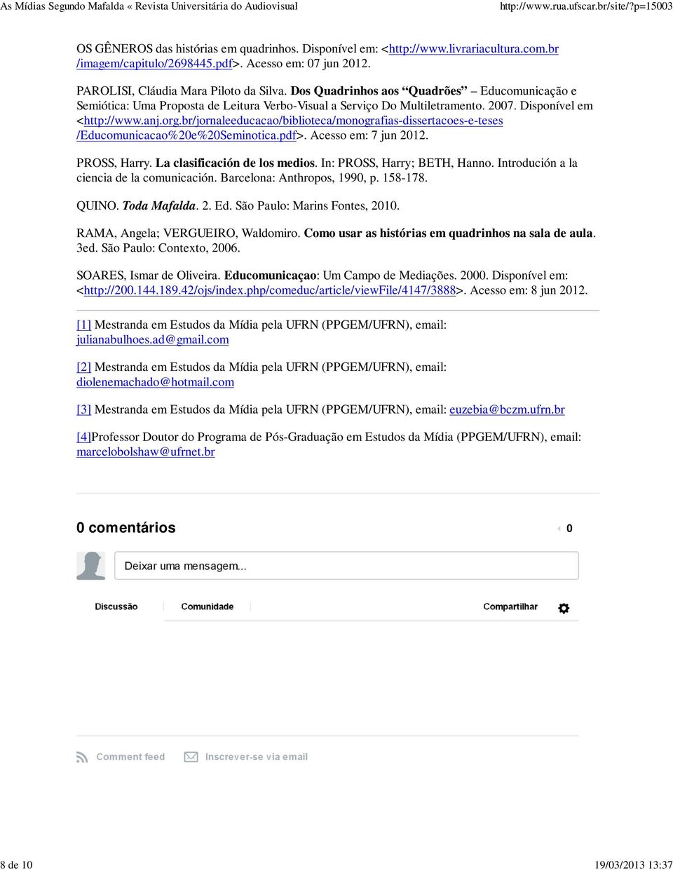 org.br/jornaleeducacao/biblioteca/monografias-dissertacoes-e-teses /Educomunicacao%20e%20Seminotica.pdf>. Acesso em: 7 jun 2012. PROSS, Harry. La clasificación de los medios.