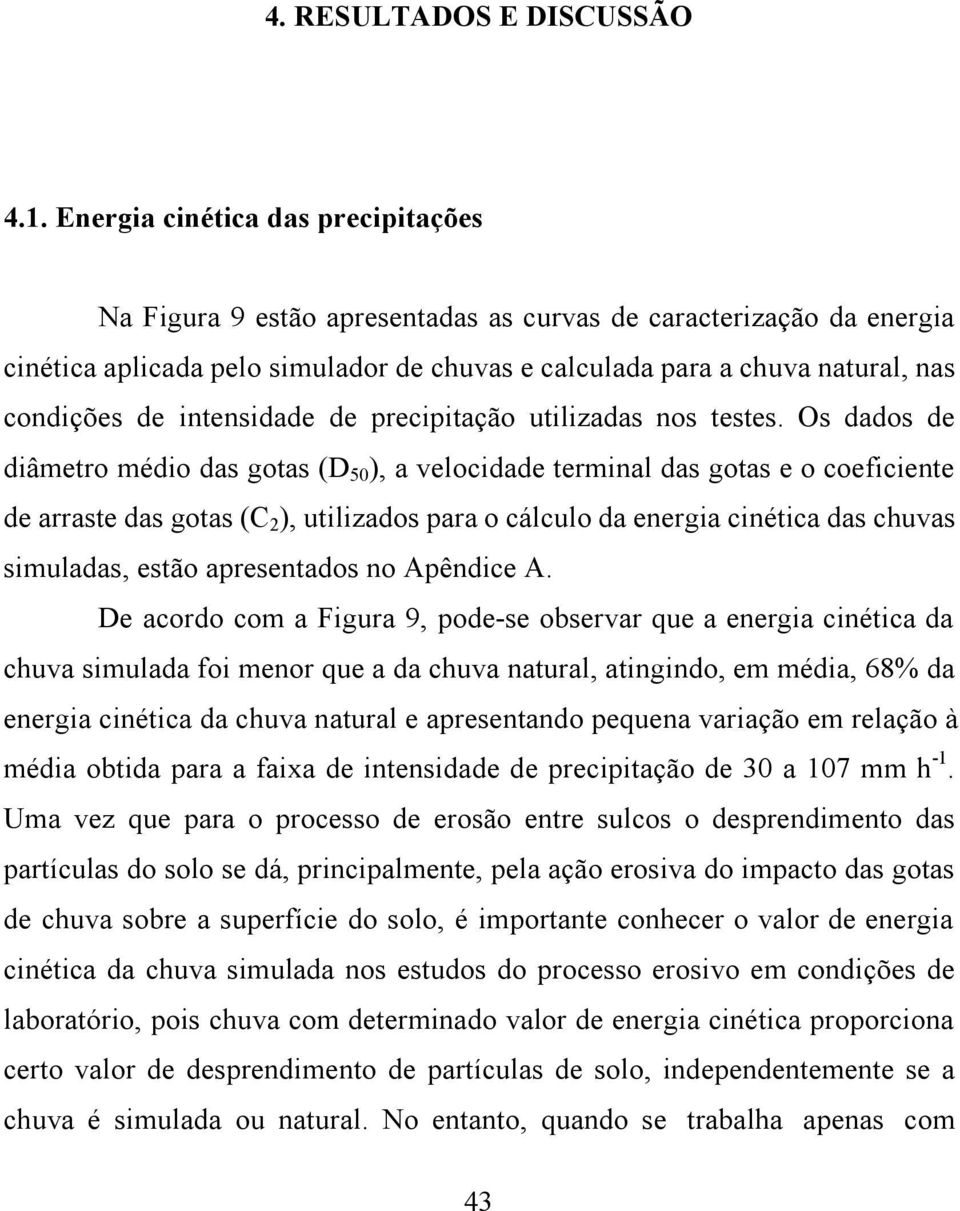 intensidade de precipitação utilizadas nos testes.