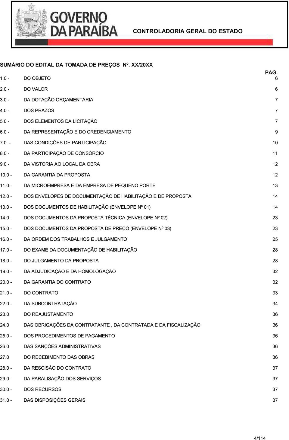 0 - DA MICROEMPRESA E DA EMPRESA DE PEQUENO PORTE 13 12.0 - DOS ENVELOPES DE DOCUMENTAÇÃO DE HABILITAÇÃO E DE PROPOSTA 14 13.0 - DOS DOCUMENTOS DE HABILITAÇÃO (ENVELOPE Nº 01) 14 14.