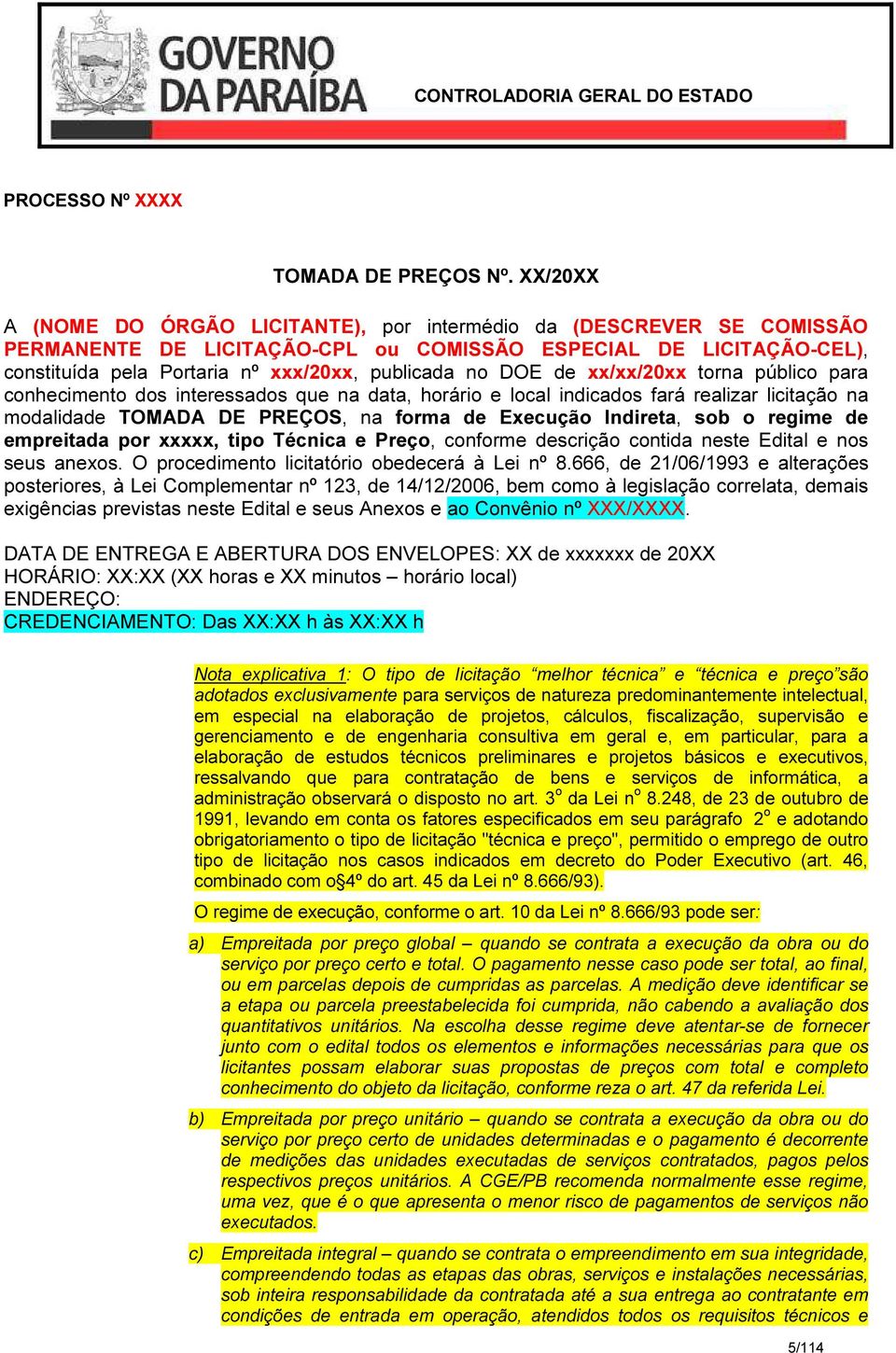 DOE de xx/xx/20xx torna público para conhecimento dos interessados que na data, horário e local indicados fará realizar licitação na modalidade TOMADA DE PREÇOS, na forma de Execução Indireta, sob o