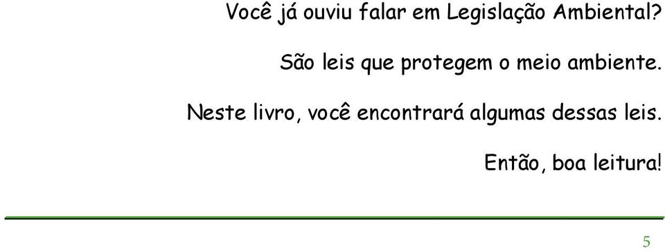 São leis que protegem o meio ambiente.