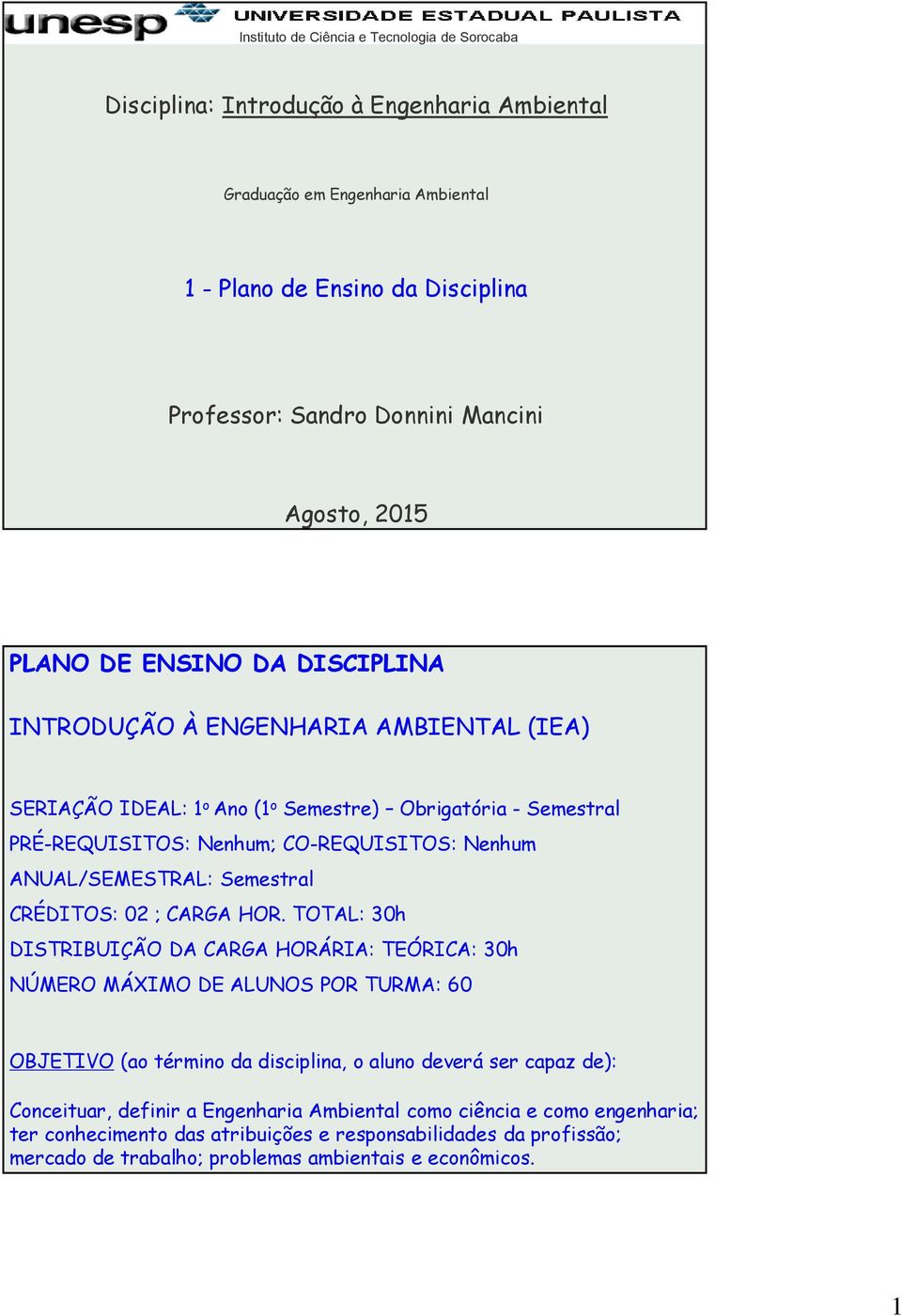 ANUAL/SEMESTRAL: Semestral CRÉDITOS: 02 ; CARGA HOR.