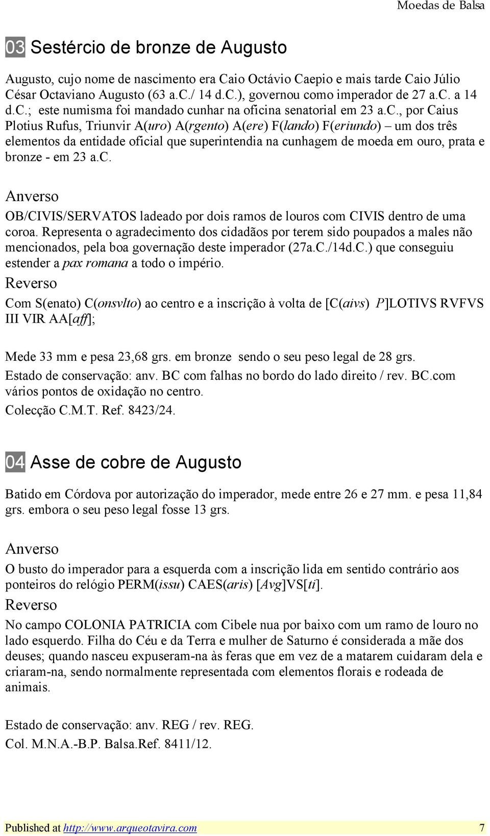 c. Anverso OB/CIVIS/SERVATOS ladeado por dois ramos de louros com CIVIS dentro de uma coroa.