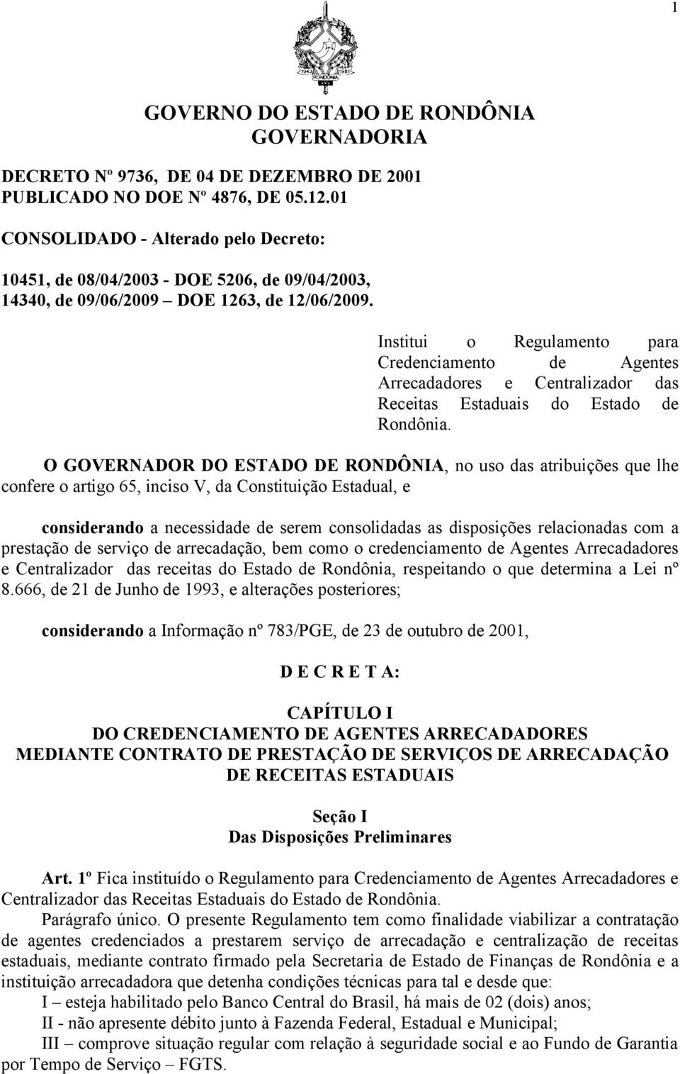 Institui o Regulamento para Credenciamento de Agentes Arrecadadores e Centralizador das Receitas Estaduais do Estado de Rondônia.