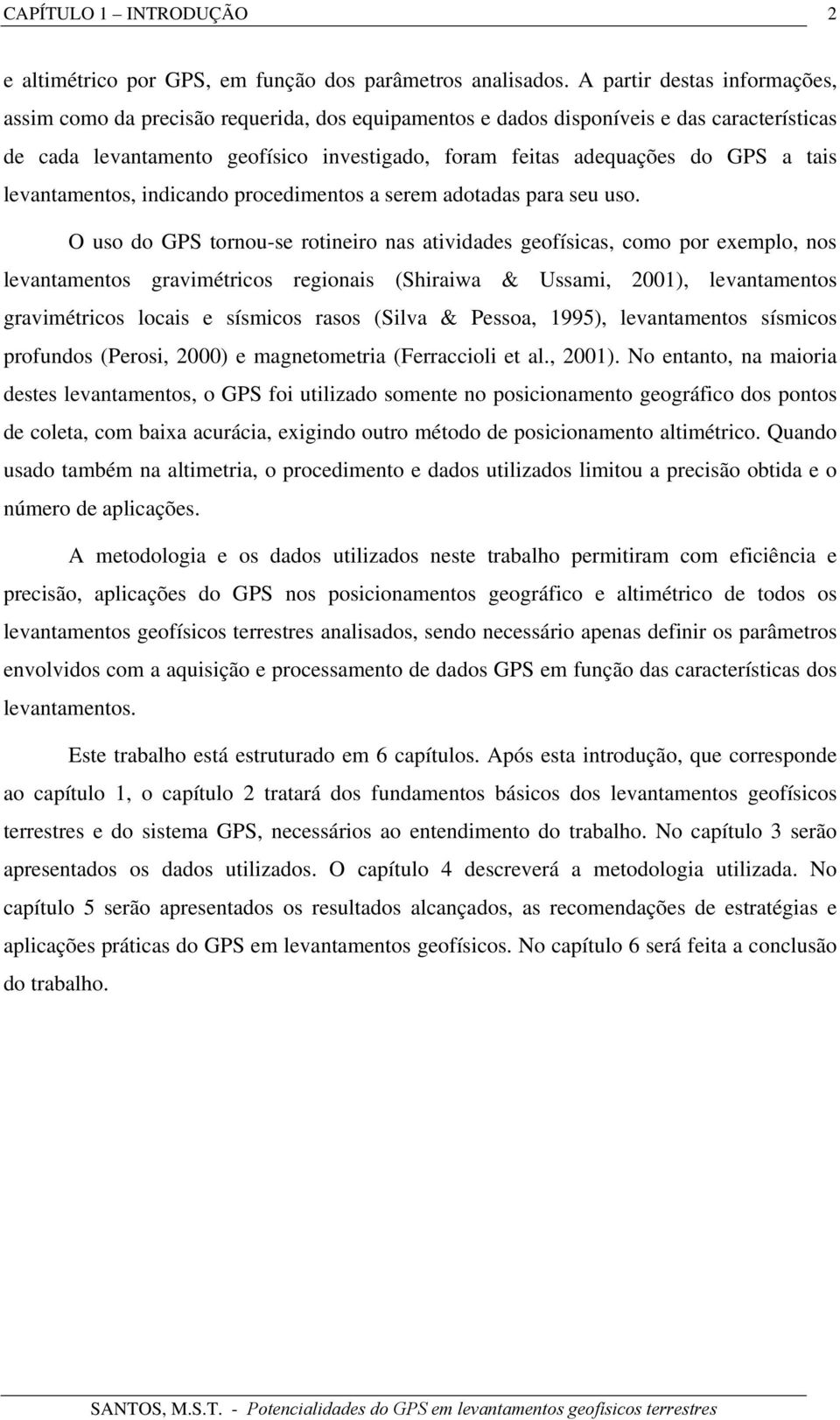 tais levantamentos, indicando procedimentos a serem adotadas para seu uso.