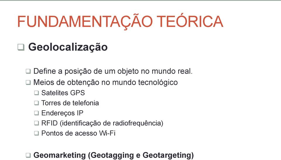 Meios de obtenção no mundo tecnológico Satelites GPS Torres de