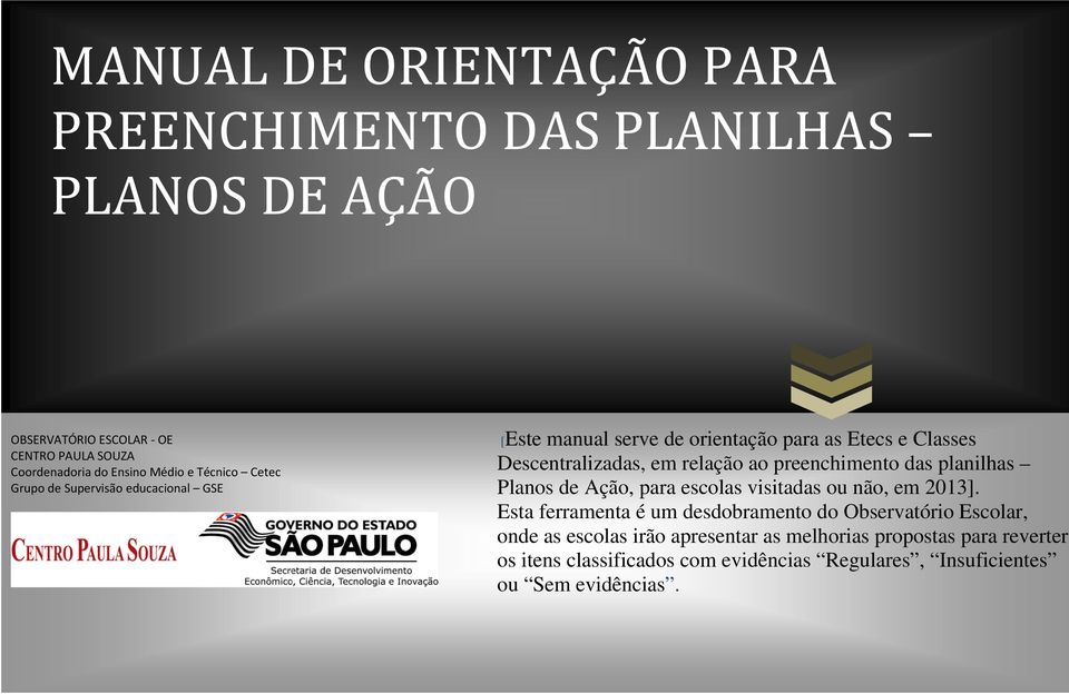 preenchimento das planilhas Planos de Ação, para escolas visitadas ou não, em 2013].