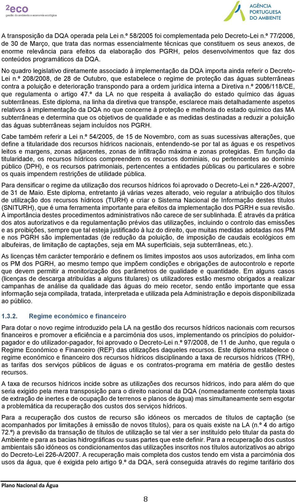 conteúdos programáticos da DQA. No quadro legislativo diretamente associado à implementação da DQA importa ainda referir o Decreto- Lei n.