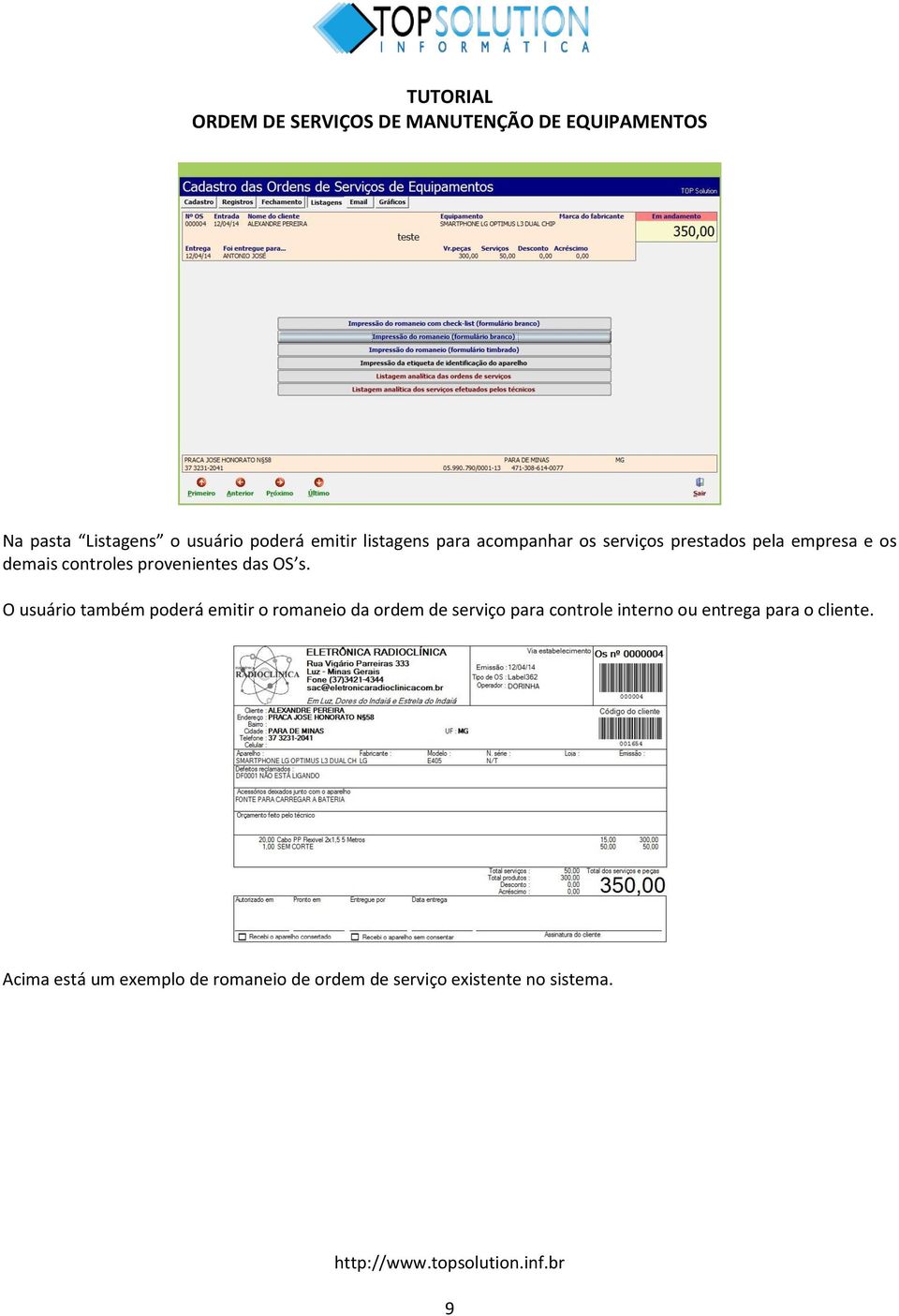 O usuário também poderá emitir o romaneio da ordem de serviço para controle interno