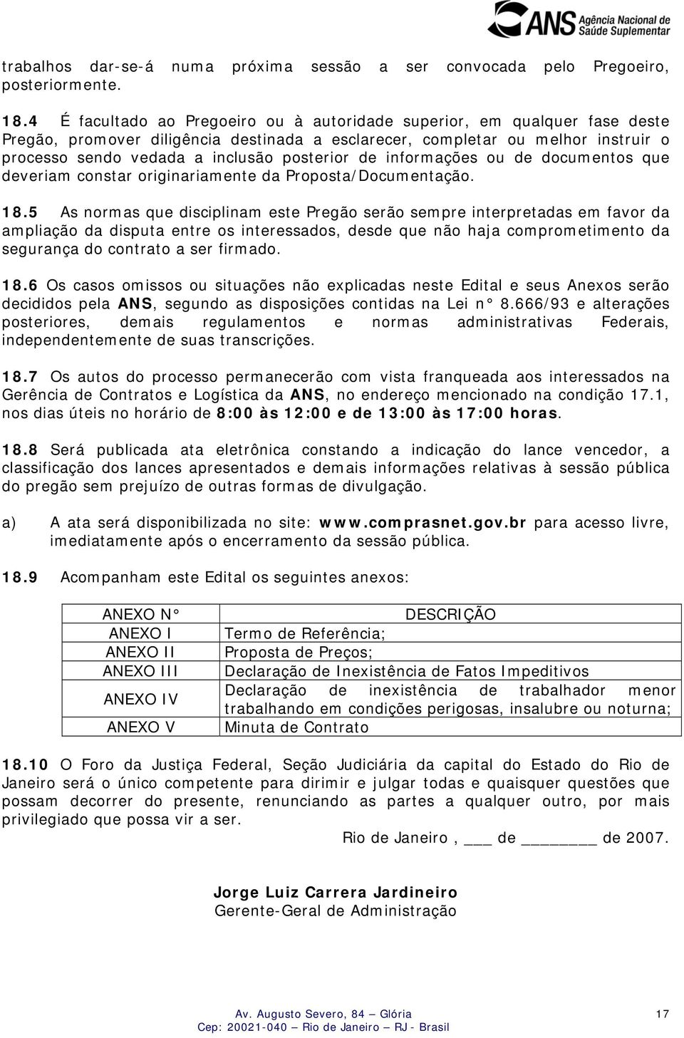 posterior de informações ou de documentos que deveriam constar originariamente da Proposta/Documentação. 18.