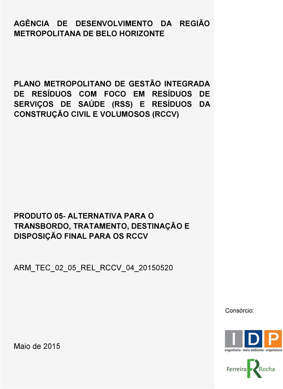 CONSTRUÇÃO CIVIL E VOLUMOSOS (RCCV) PRODUTO 05- ALTERNATIVA PARA O TRANSBORDO, TRATAMENTO,