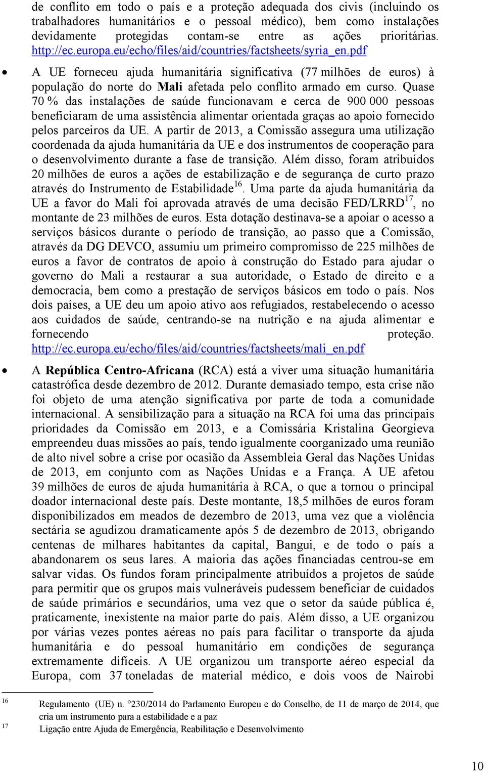 pdf A UE forneceu ajuda humanitária significativa (77 milhões de euros) à população do norte do Mali afetada pelo conflito armado em curso.