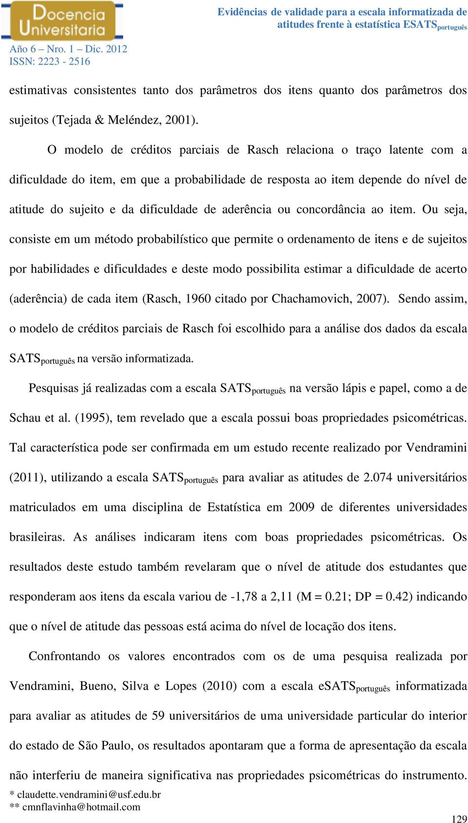 aderência ou concordância ao item.