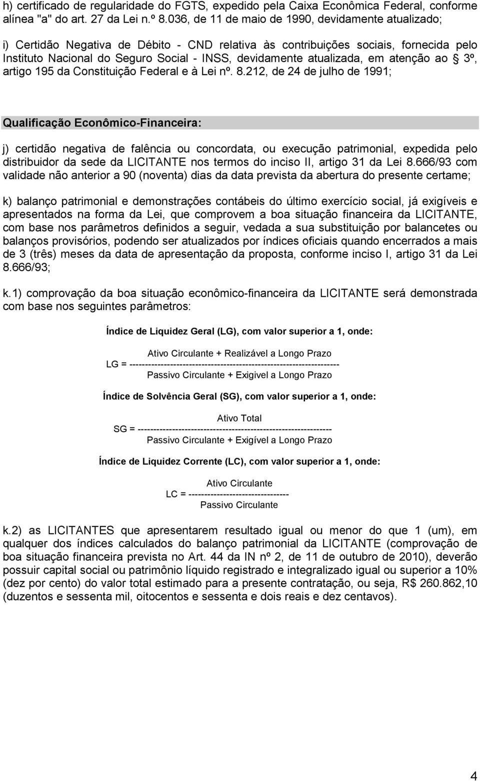 atualizada, em atenção ao 3º, artigo 195 da Constituição Federal e à Lei nº. 8.