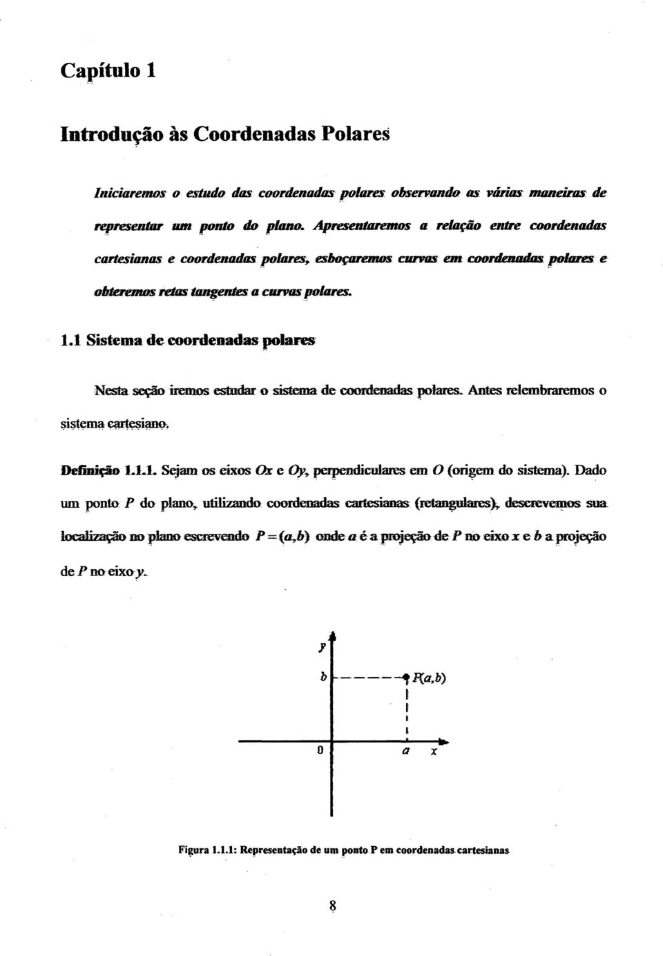 coodenadas golaes Nmmmçämmmamdm'oa ~pm$.vmmmmbmmmos o Deãúção 1.1.1. os eixos Ox e Cb, em O (oigem do sistema). Dado um ponm- P do- plano, de.pno*eixo-ly.