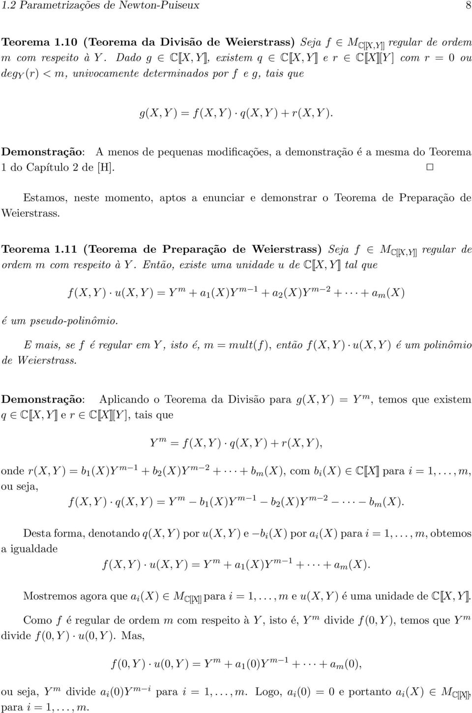 Demonstração: A menos de pequenas modificações, a demonstração é a mesma do Teorema 1 do Capítulo 2 de [H].