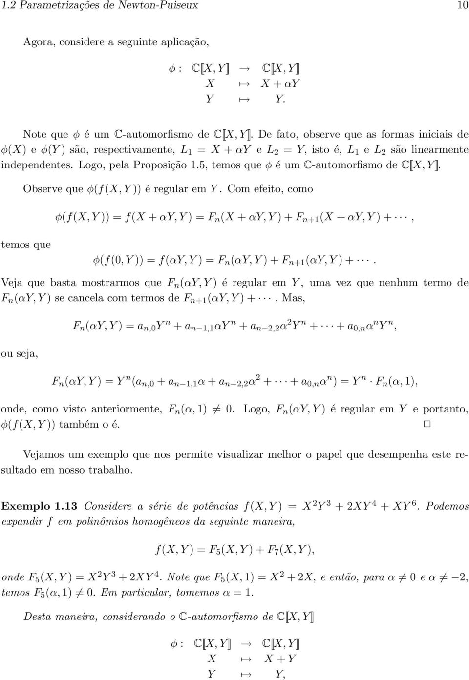 5, temos que φ é um C-automorfismo de C[[X, Y ]]. Observe que φ(f(x, Y )) é regular em Y.